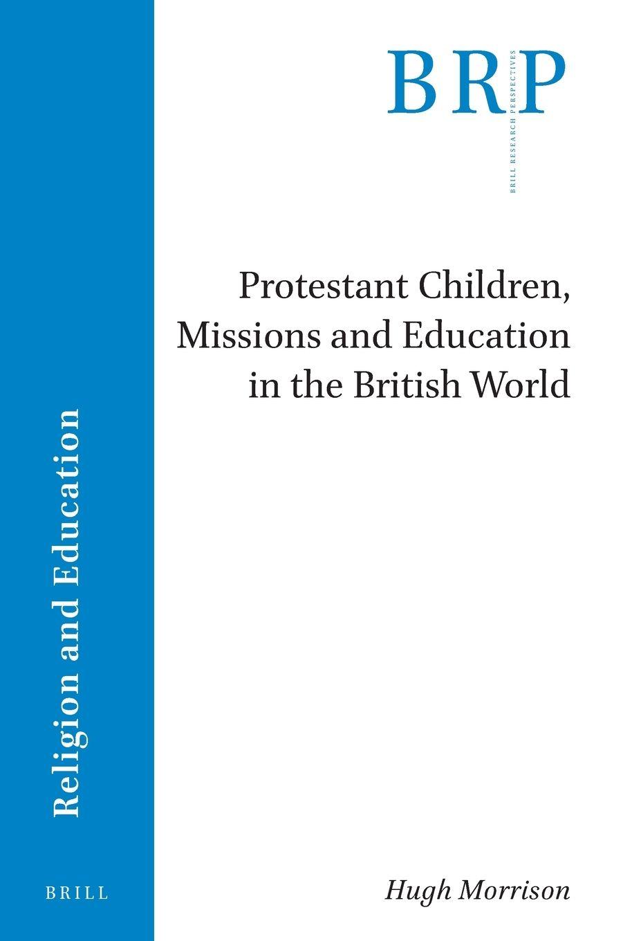 Vorderes Coverbild Protestant Children, Missions and Education in the British World