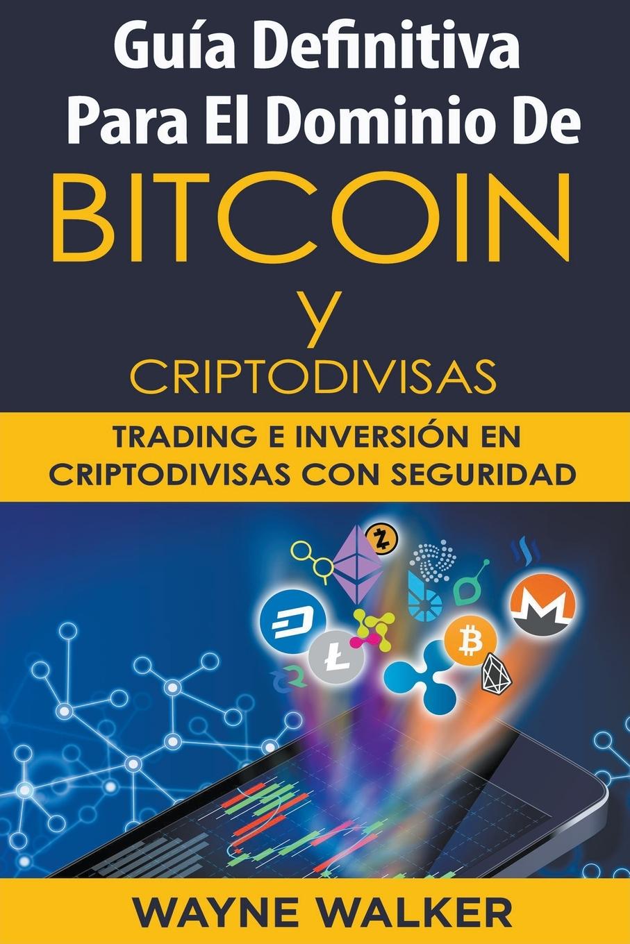 Vorderes Coverbild Guía Definitiva Para El Dominio De Bitcoin y Criptodivisas