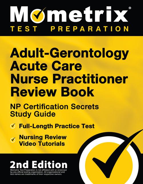 Vorderes Coverbild Adult-Gerontology Acute Care Nurse Practitioner Review Book - NP Certification Secrets Study Guide, Full-Length Practice Test, Nursing Review Video Tutorials