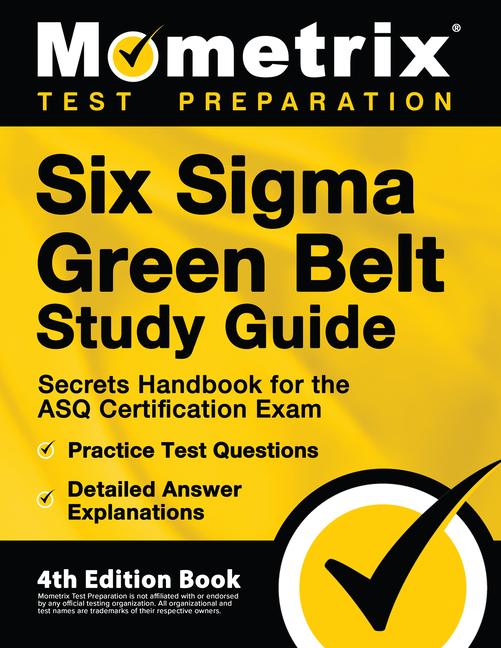 Vorderes Coverbild Six Sigma Green Belt Study Guide - Secrets Handbook for the ASQ Certification Exam, Practice Test Questions, Detailed Answer Explanations