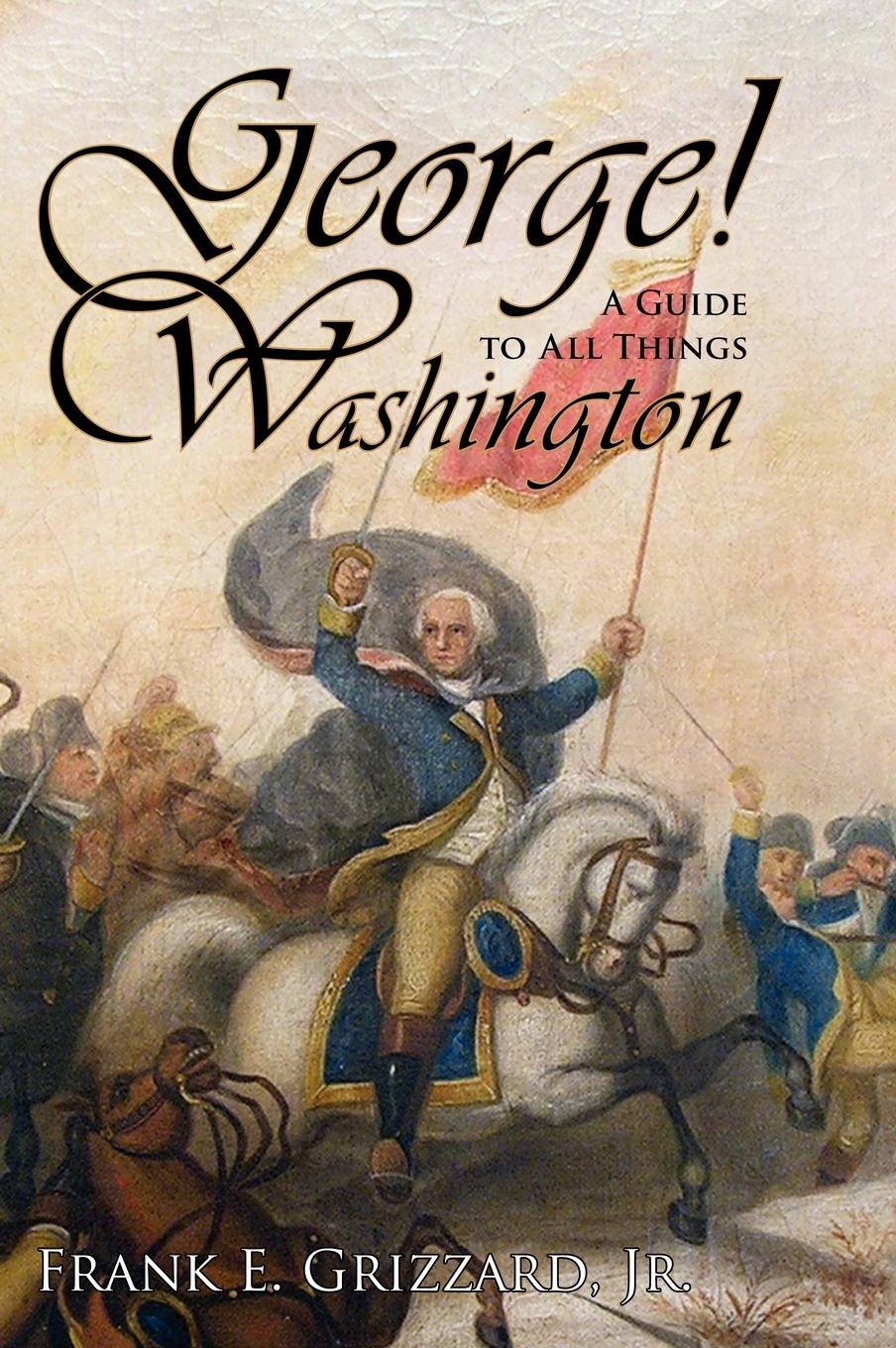 Vorderes Coverbild George! A Guide to All Things Washington