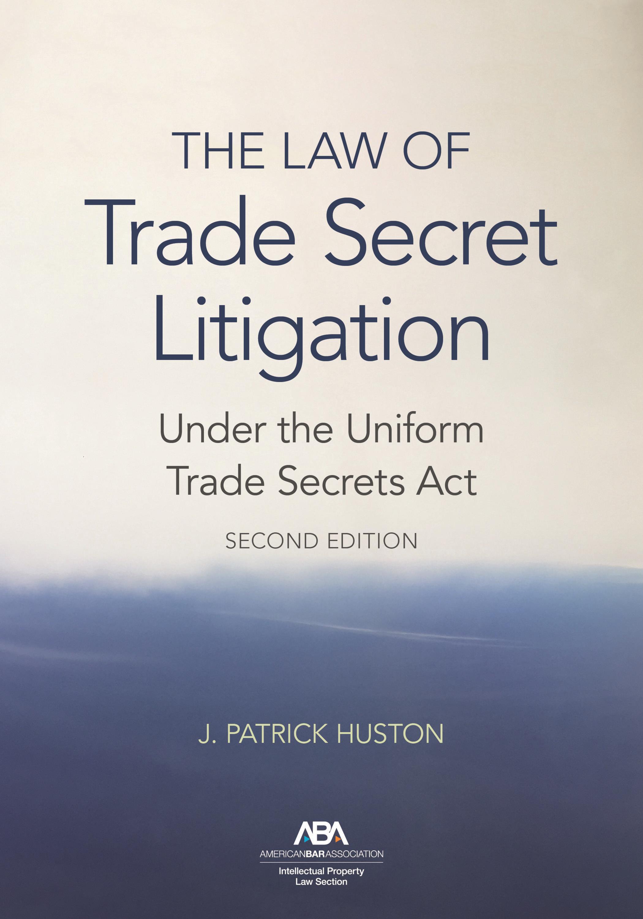 Vorderes Coverbild The Law of Trade Secret Litigation Under the Uniform Trade Secrets Act, Second Edition