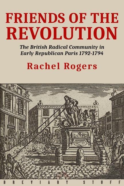 Vorderes Coverbild Friends of the Revolution: The British Radical Community in Early Republican Paris 1792-1794