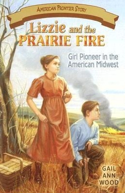 Vorderes Coverbild Lizzie and the Prairie Fire: Girl Pioneer in the American Midwest