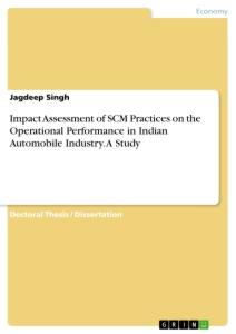Vorderes Coverbild Impact Assessment of SCM Practices on the Operational Performance in Indian Automobile Industry. A Study