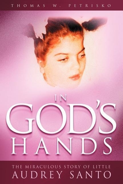 Vorderes Coverbild In God's Hands: The Miraculous Story of Little Audrey Santo