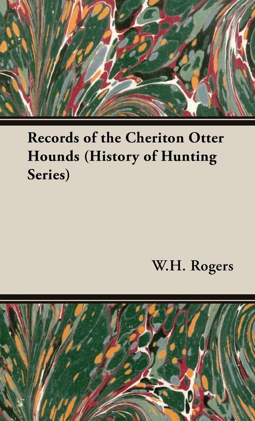 Vorderes Coverbild Records of the Cheriton Otter Hounds (History of Hunting Series)