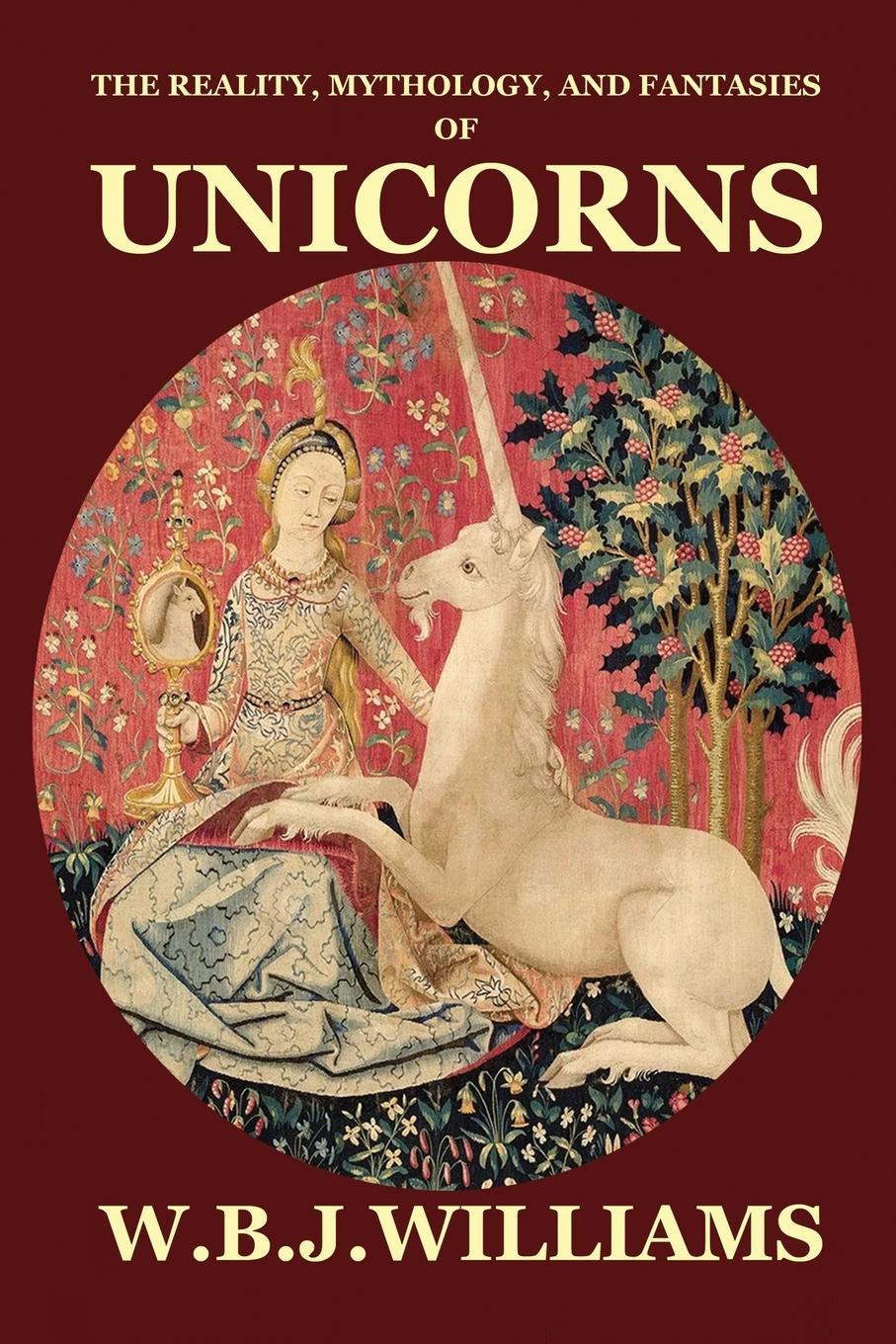 Vorderes Coverbild The Reality, Mythology, and Fantasies of Unicorns