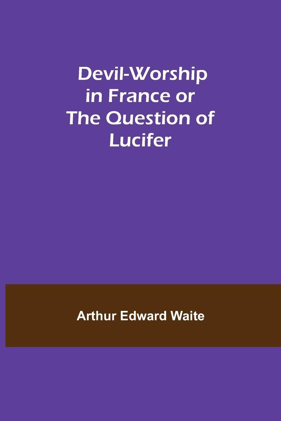 Vorderes Coverbild Devil-Worship in France or The Question of Lucifer