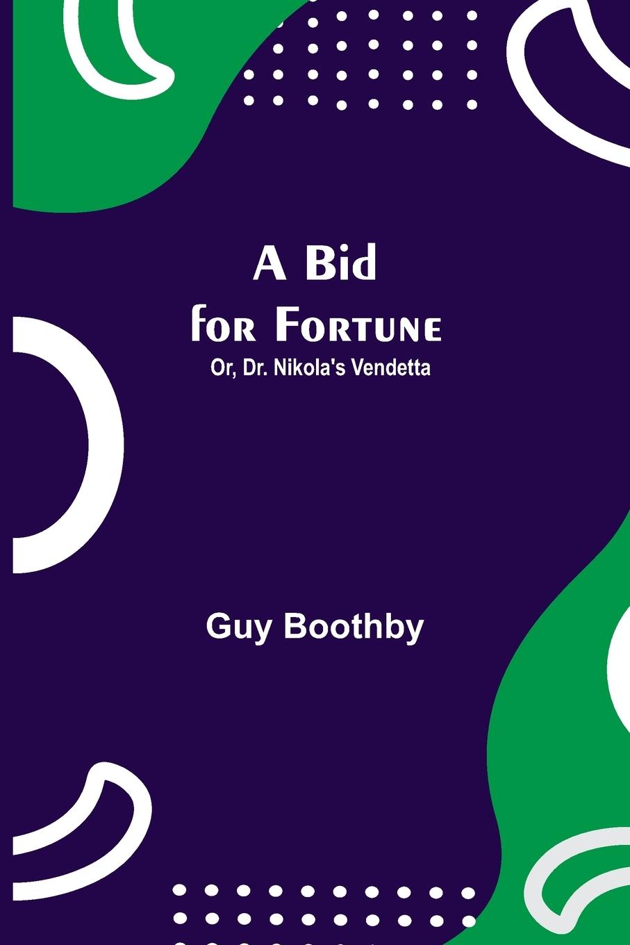 Vorderes Coverbild A Bid for Fortune; Or, Dr. Nikola's Vendetta