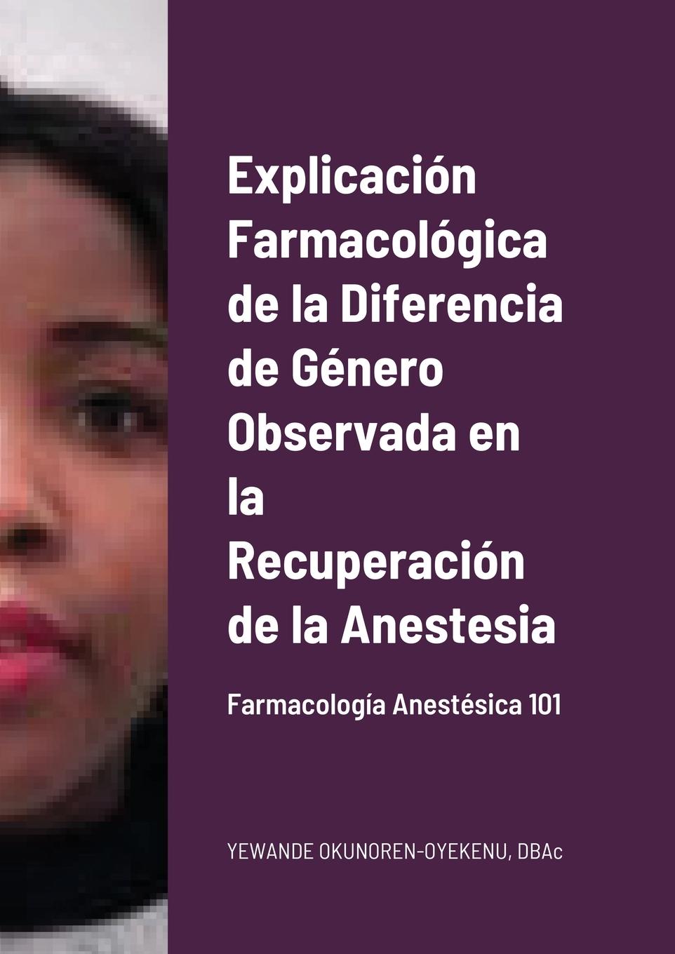 Vorderes Coverbild Explicación Farmacológica de la Diferencia de Género Observada en la Recuperación de la Anestesia