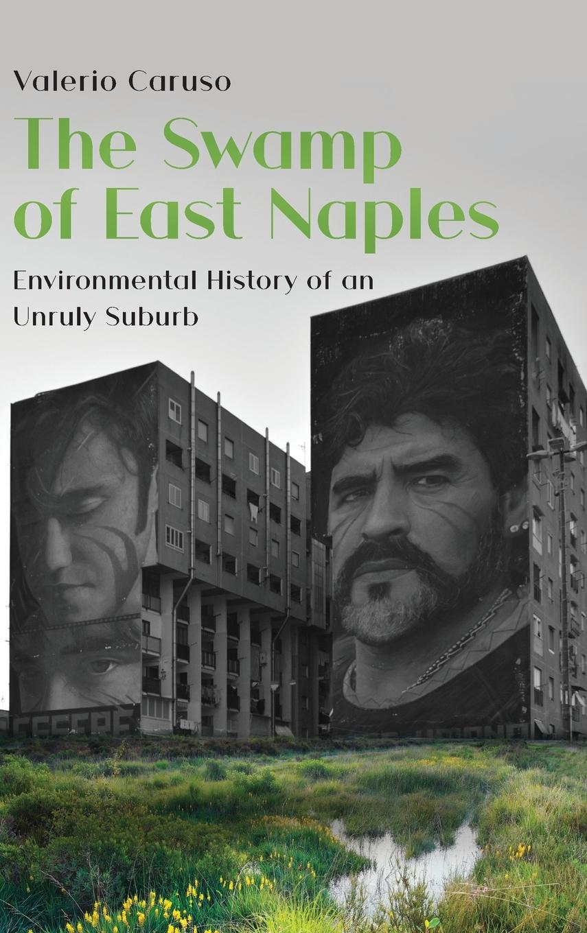 Vorderes Coverbild The Swamp of East Naples. Environmental History of an Unruly Suburb