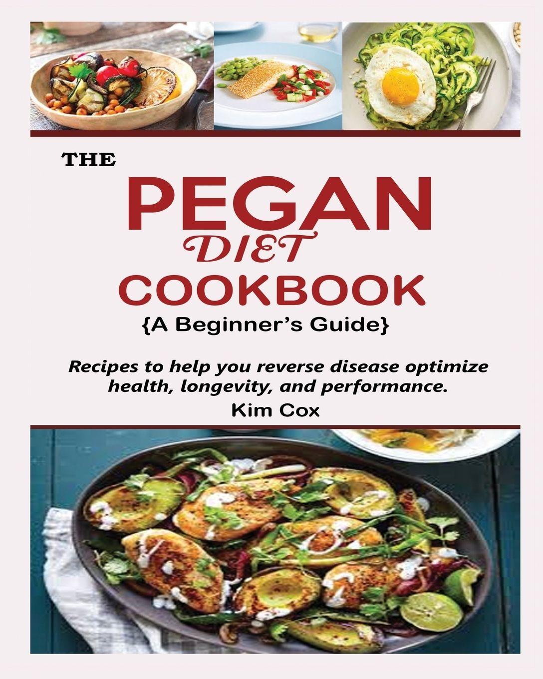 Vorderes Coverbild THE PEGAN DIET COOKBOOK {A Beginner's Guide}