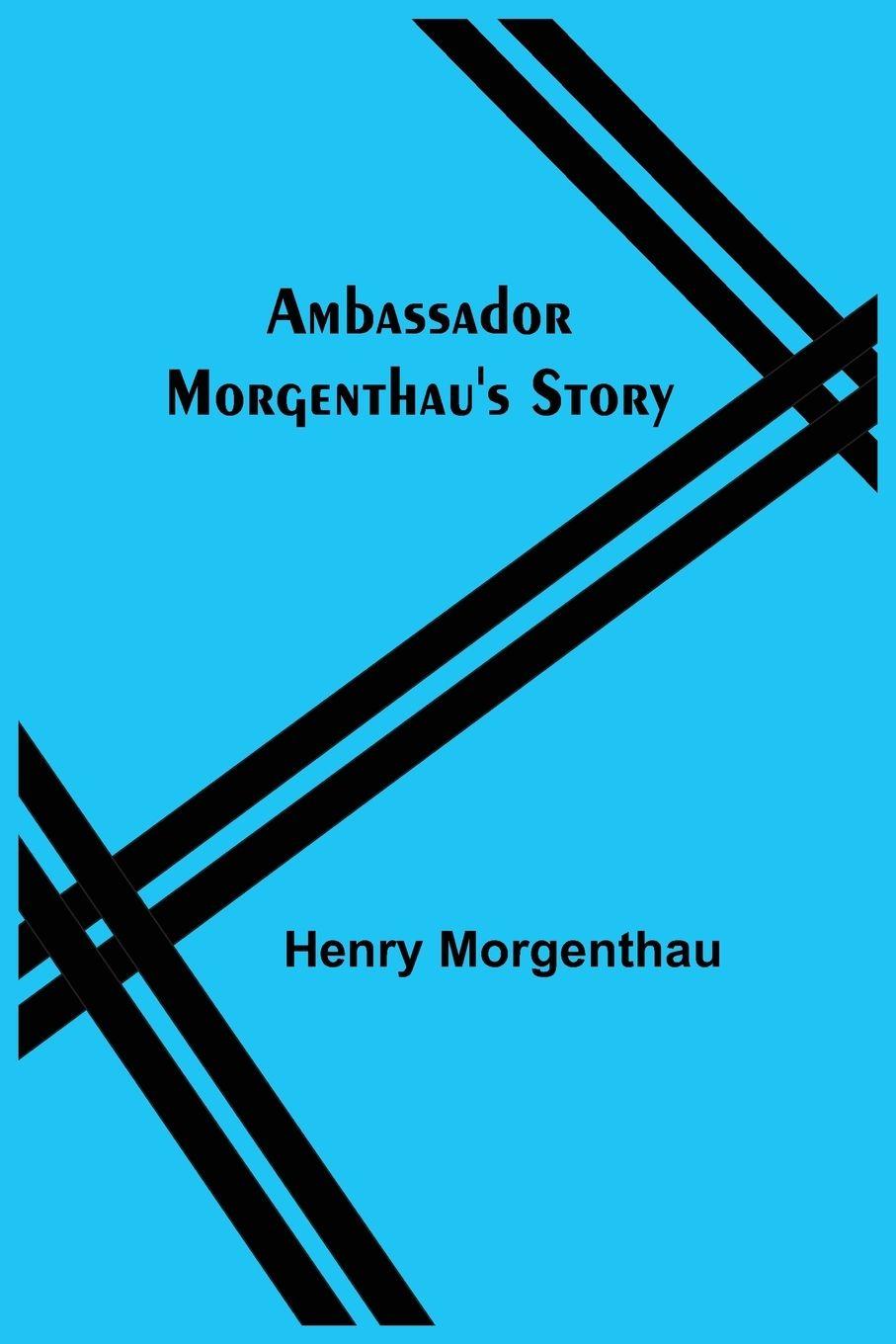 Vorderes Coverbild Ambassador Morgenthau's Story