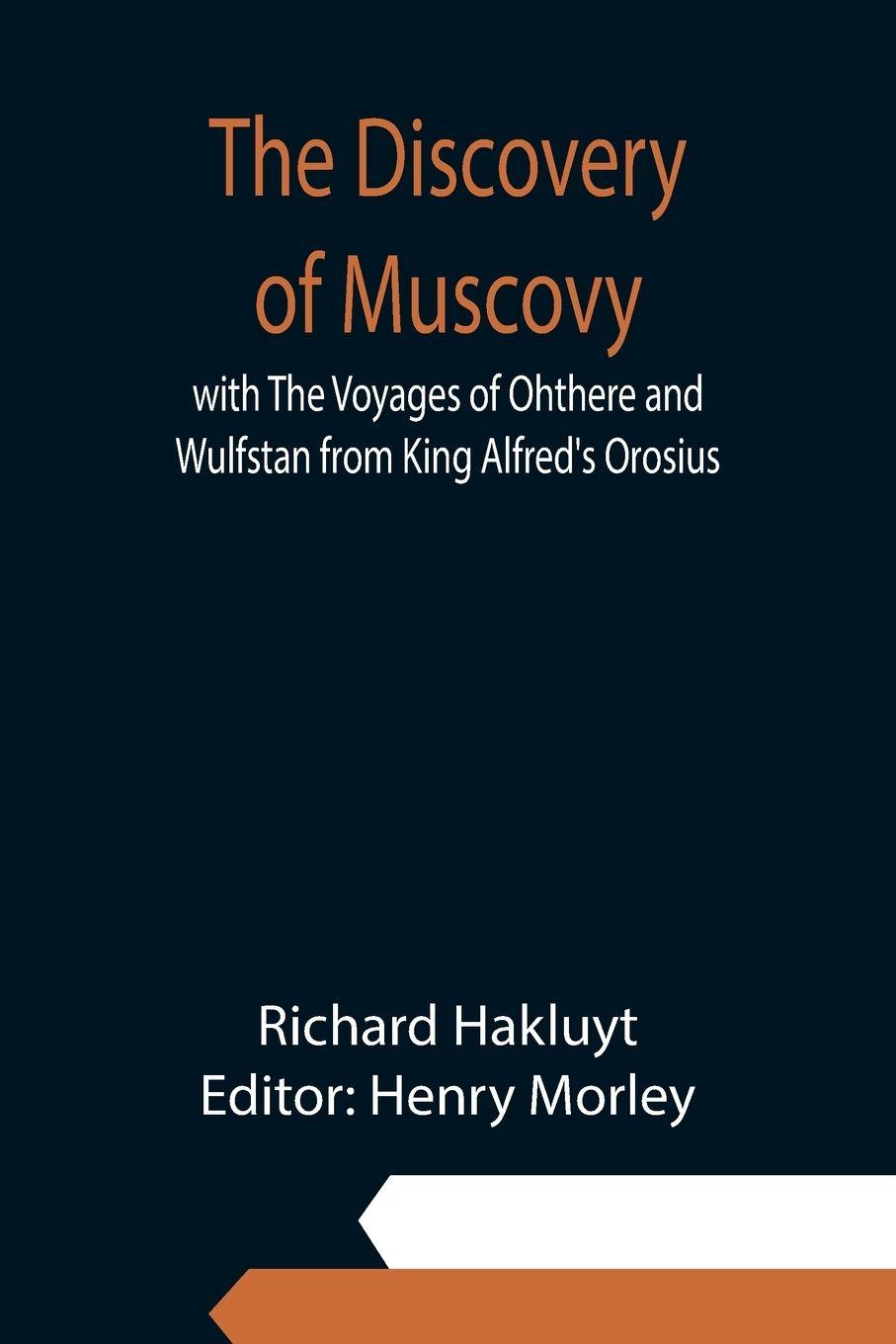 Vorderes Coverbild The Discovery of Muscovy with The Voyages of Ohthere and Wulfstan from King Alfred's Orosius