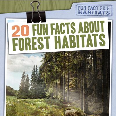 Vorderes Coverbild 20 Fun Facts about Forest Habitats