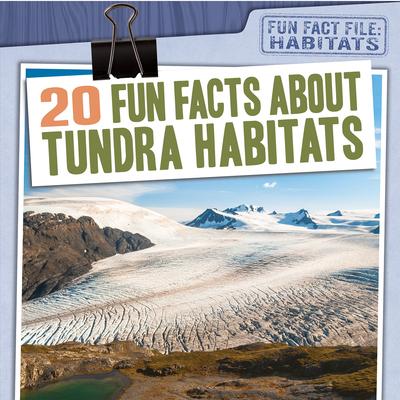 Vorderes Coverbild 20 Fun Facts about Tundra Habitats