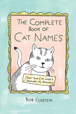 Vorderes Coverbild The Complete Book of Cat Names (That Your Cat Won't Answer To, Anyway)