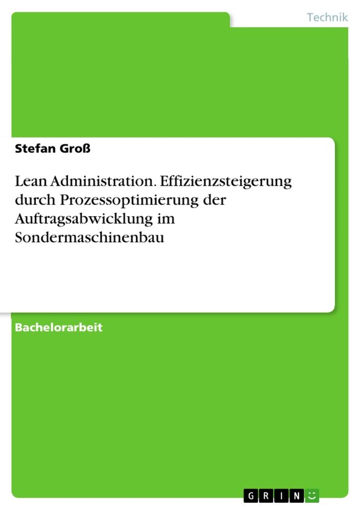 Vorderes Coverbild Lean Administration. Effizienzsteigerung durch Prozessoptimierung der Auftragsabwicklung im  Sondermaschinenbau