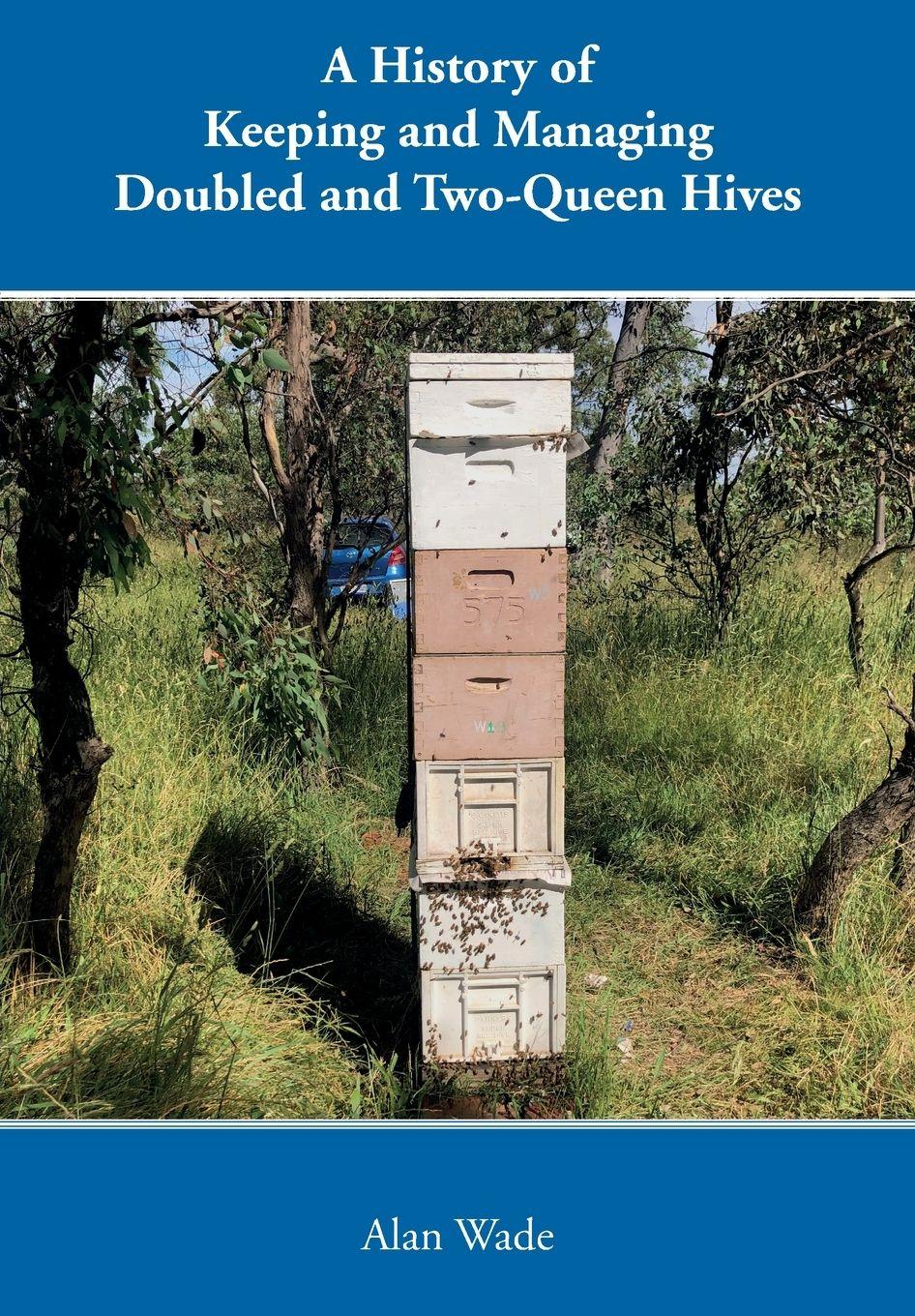 Vorderes Coverbild A History of Keeping and Managing Doubled and Two-Queen Hives