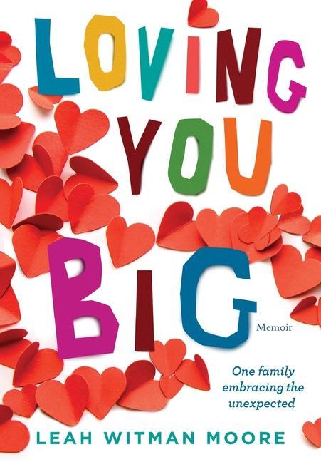 Vorderes Coverbild Loving You Big: One family embracing the unexpected