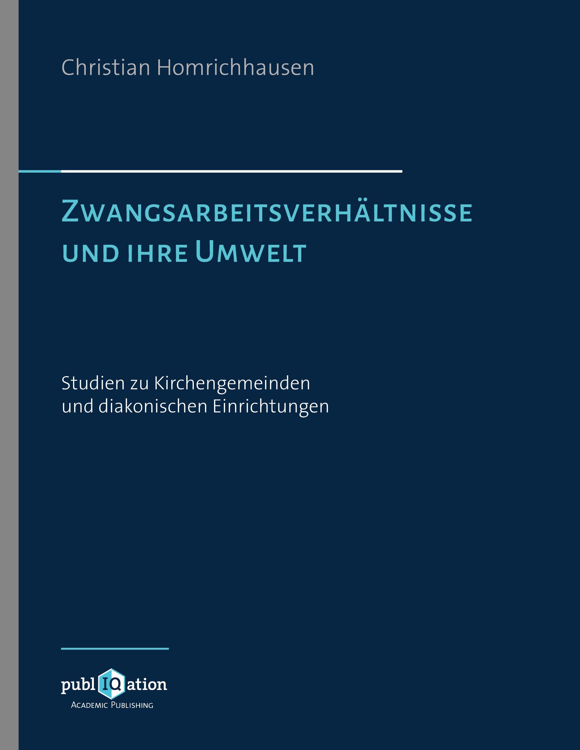 Vorderes Coverbild Zwangsarbeitsverhältnisse und ihre Umwelt - Studien zu Kirchengemeinden und diakonischen Einrichtungen