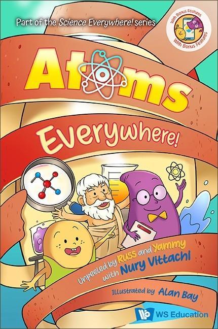 Vorderes Coverbild Atoms Everywhere!: Unpeeled by Russ and Yammy with Nury Vittachi