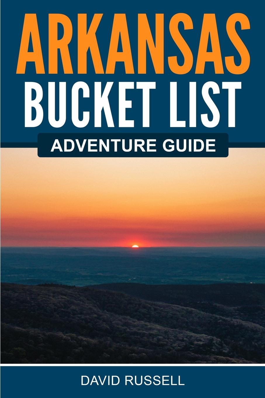 Vorderes Coverbild Arkansas Bucket List Adventure Guide