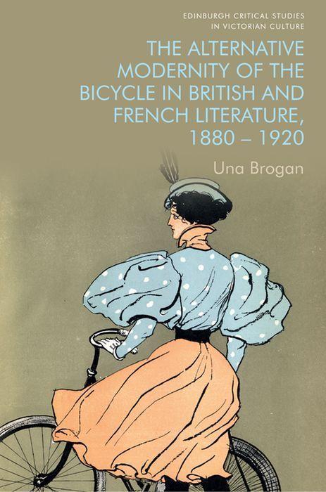 Vorderes Coverbild The Alternative Modernity of the Bicycle in British and French Literature, 1880-1920