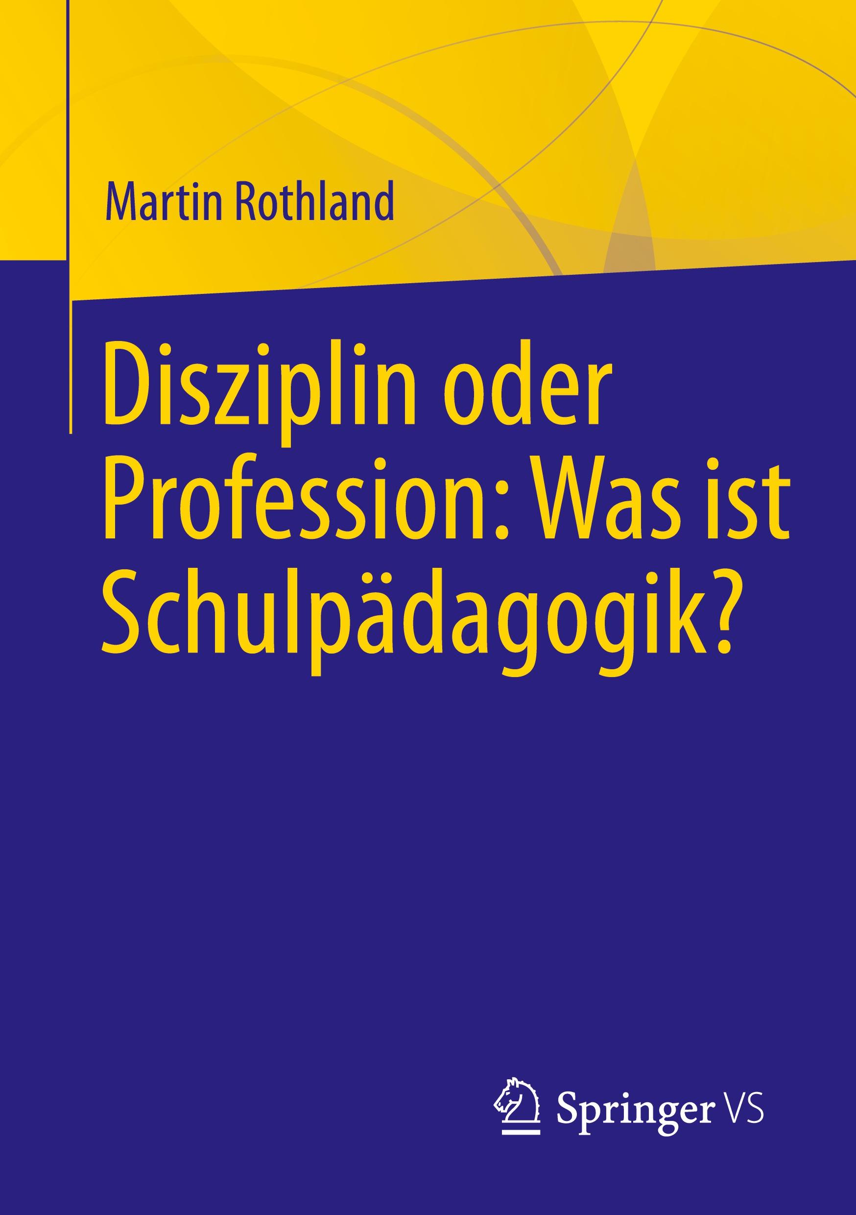 Vorderes Coverbild Disziplin oder Profession: Was ist Schulpädagogik?