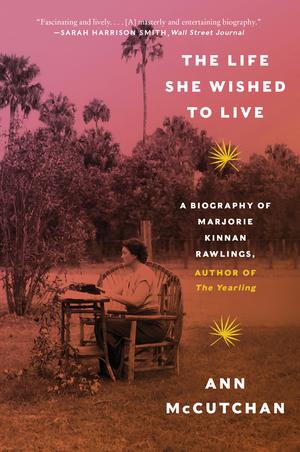 Vorderes Coverbild The Life She Wished to Live: A Biography of Marjorie Kinnan Rawlings, Author of the Yearling