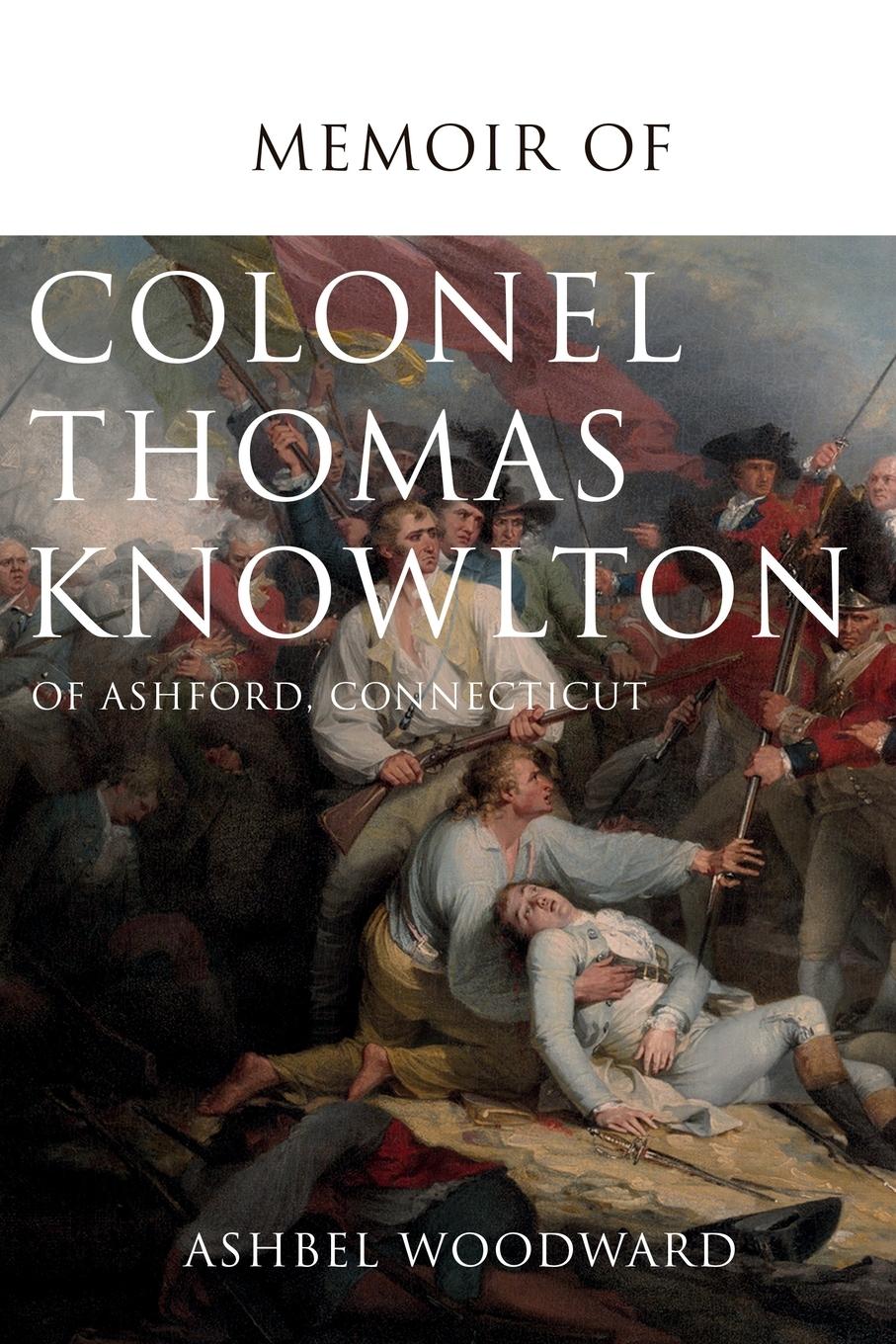 Vorderes Coverbild Memoir of Col. Thomas Knowlton, of Ashford, Connecticut