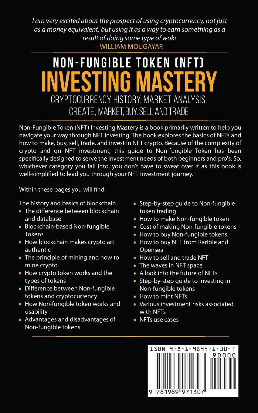 Rückseitencover Non-Fungible Token (NFT) Investing Mastery - Cryptocurrency History, Market Analysis, Create, Market, Buy, Sell and Trade