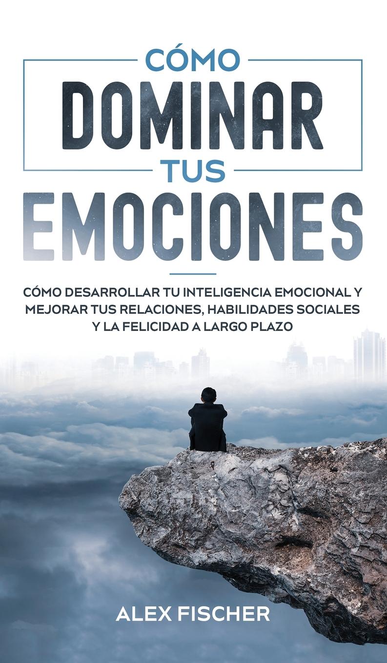 Vorderes Coverbild Cómo Dominar tus Emociones