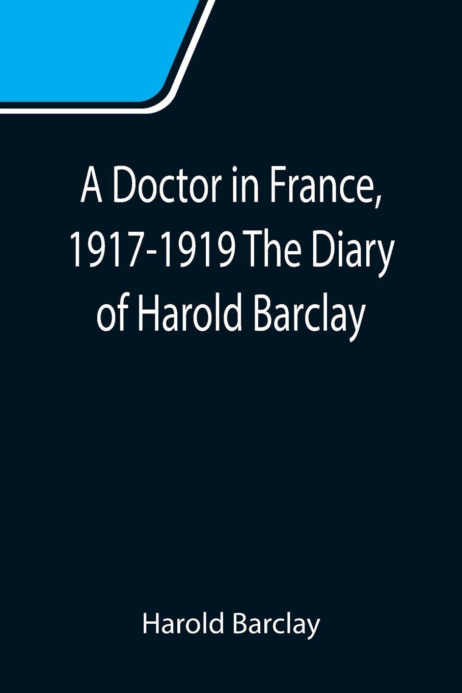 Vorderes Coverbild A Doctor in France, 1917-1919 The Diary of Harold Barclay