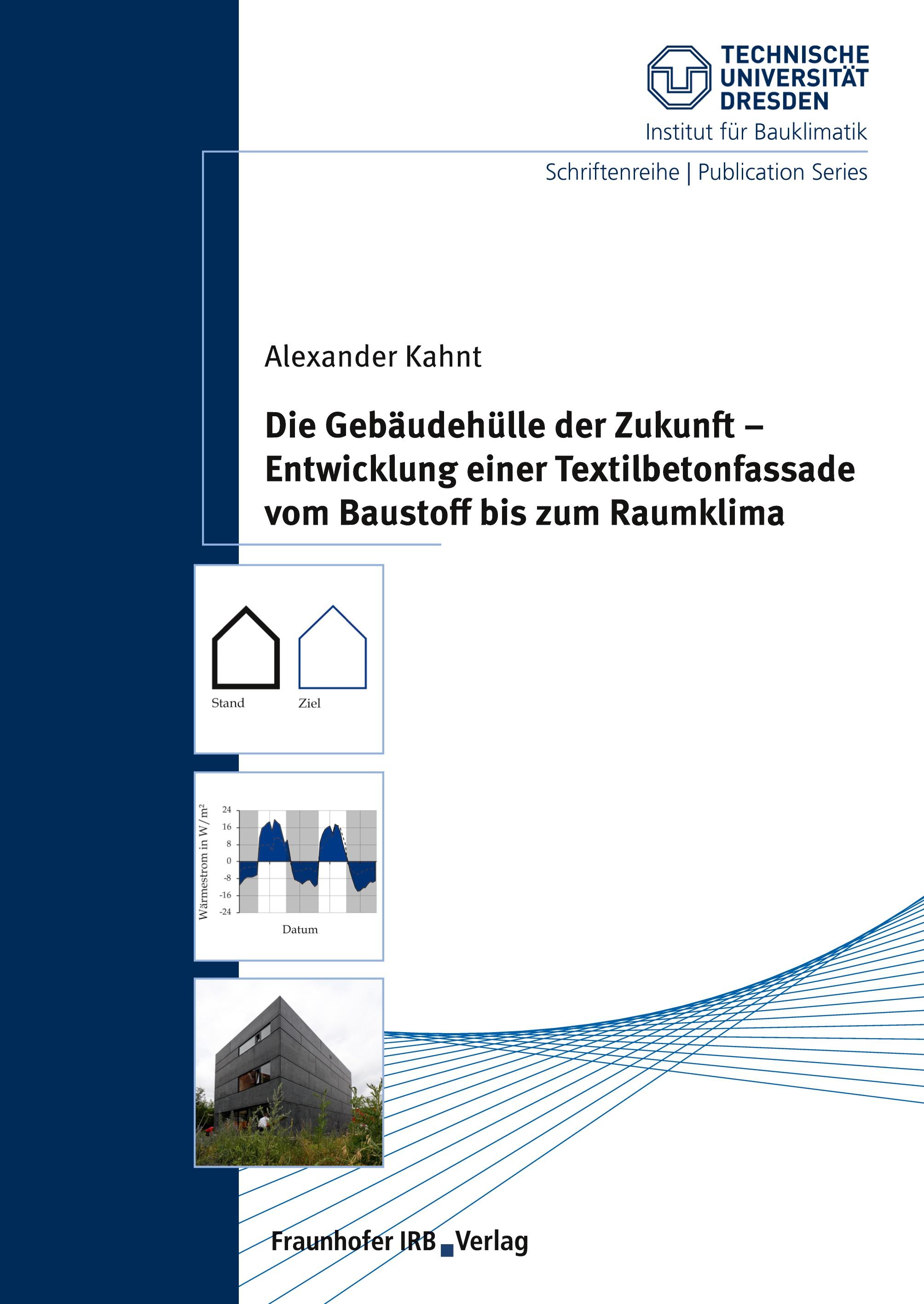 Vorderes Coverbild Die Gebäudehülle der Zukunft - Entwicklung einer Textilbetonfassade vom Baustoff bis zum Raumklima.
