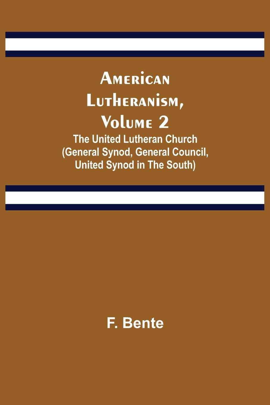 Vorderes Coverbild American Lutheranism, Volume 2 ; The United Lutheran Church (General Synod, General Council, United Synod in the South)