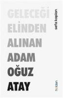 Vorderes Coverbild Gelecegi Elinden Alinan Adam Oguz Atay