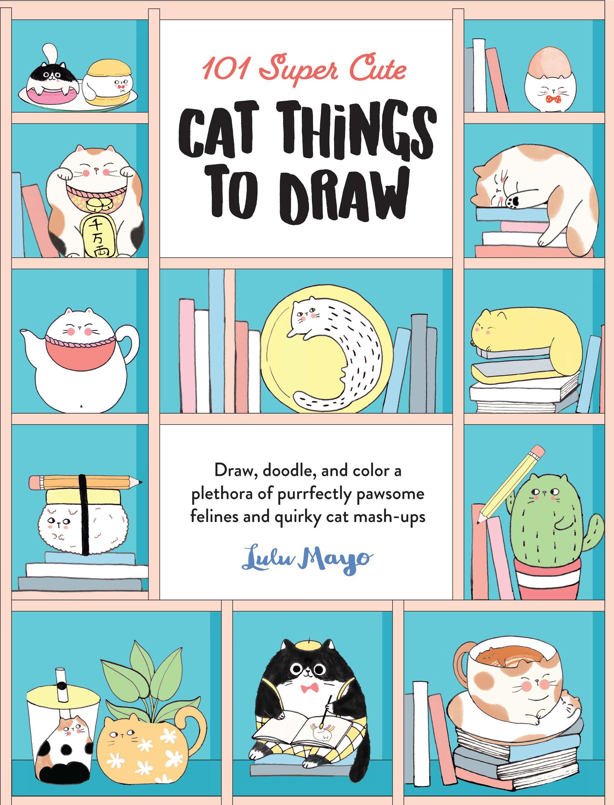 Vorderes Coverbild 101 Super Cute Cat Things to Draw