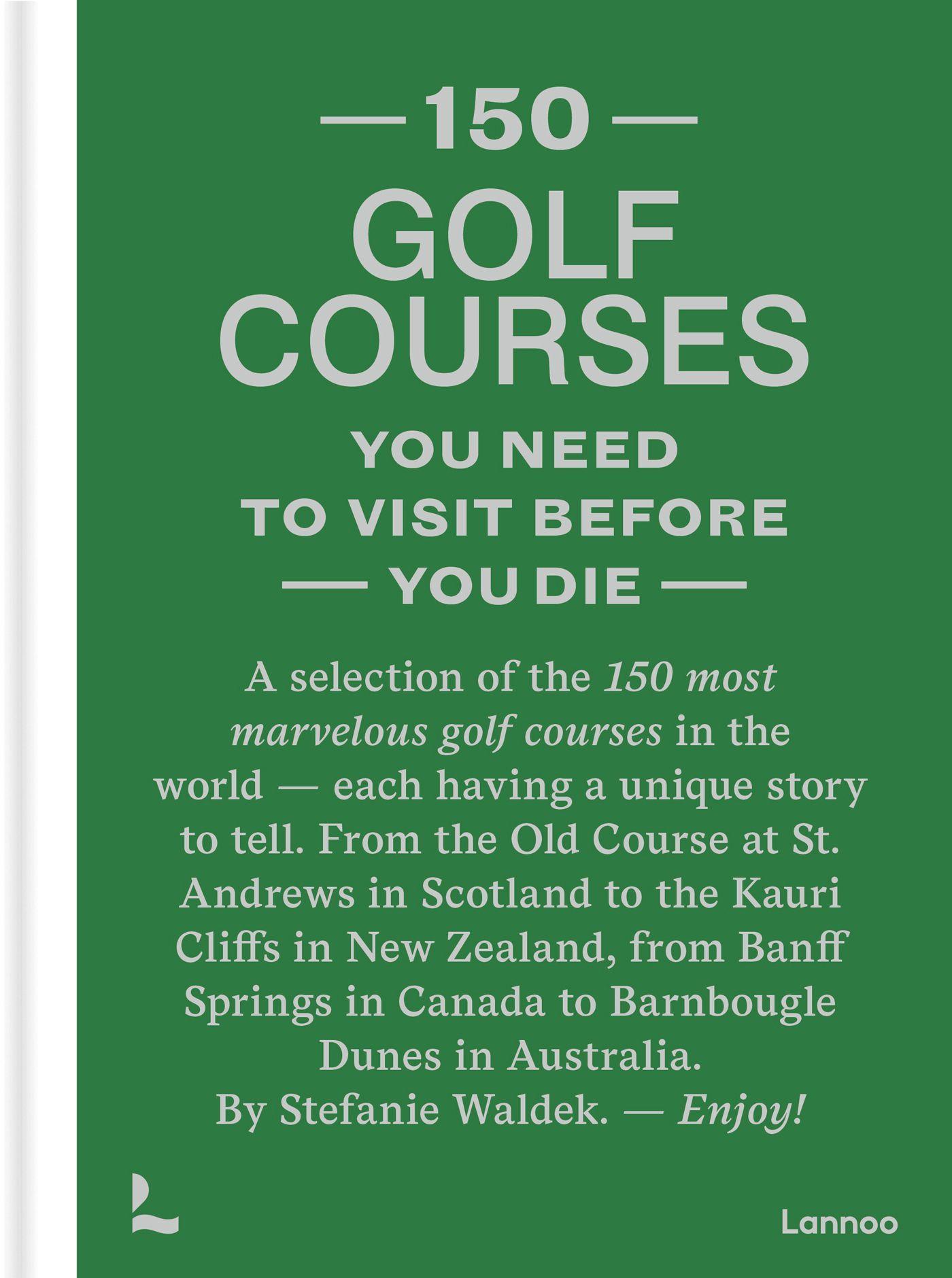 Vorderes Coverbild 150 Golf Courses You Need to Visit Before You Die