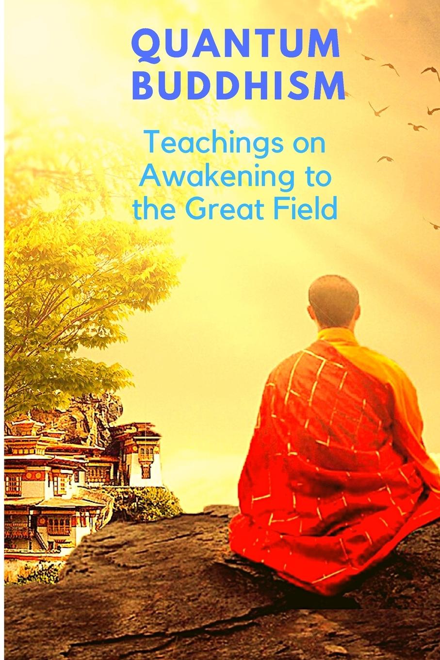 Vorderes Coverbild Quantum Buddhism - Teachings on Awakening to the Great Field