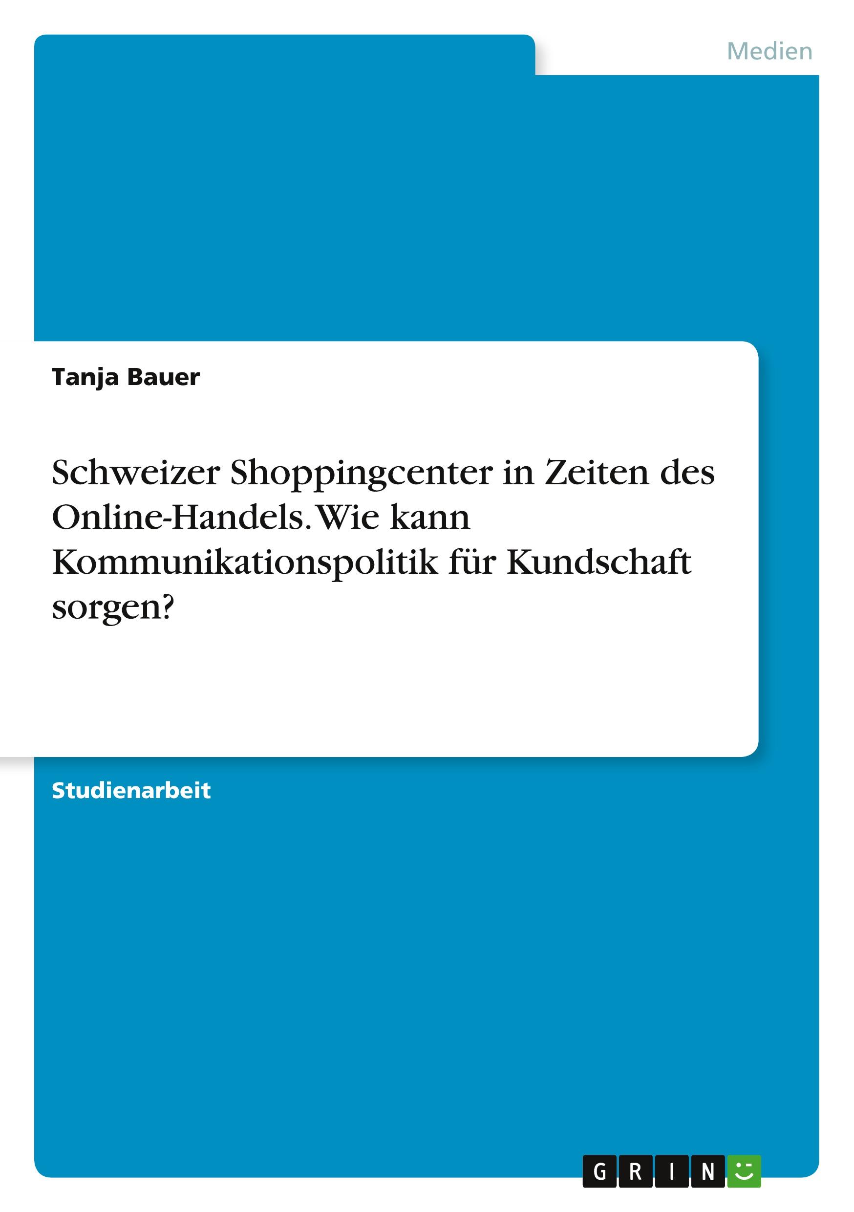 Vorderes Coverbild Schweizer Shoppingcenter in Zeiten des Online-Handels. Wie kann Kommunikationspolitik  für Kundschaft sorgen?