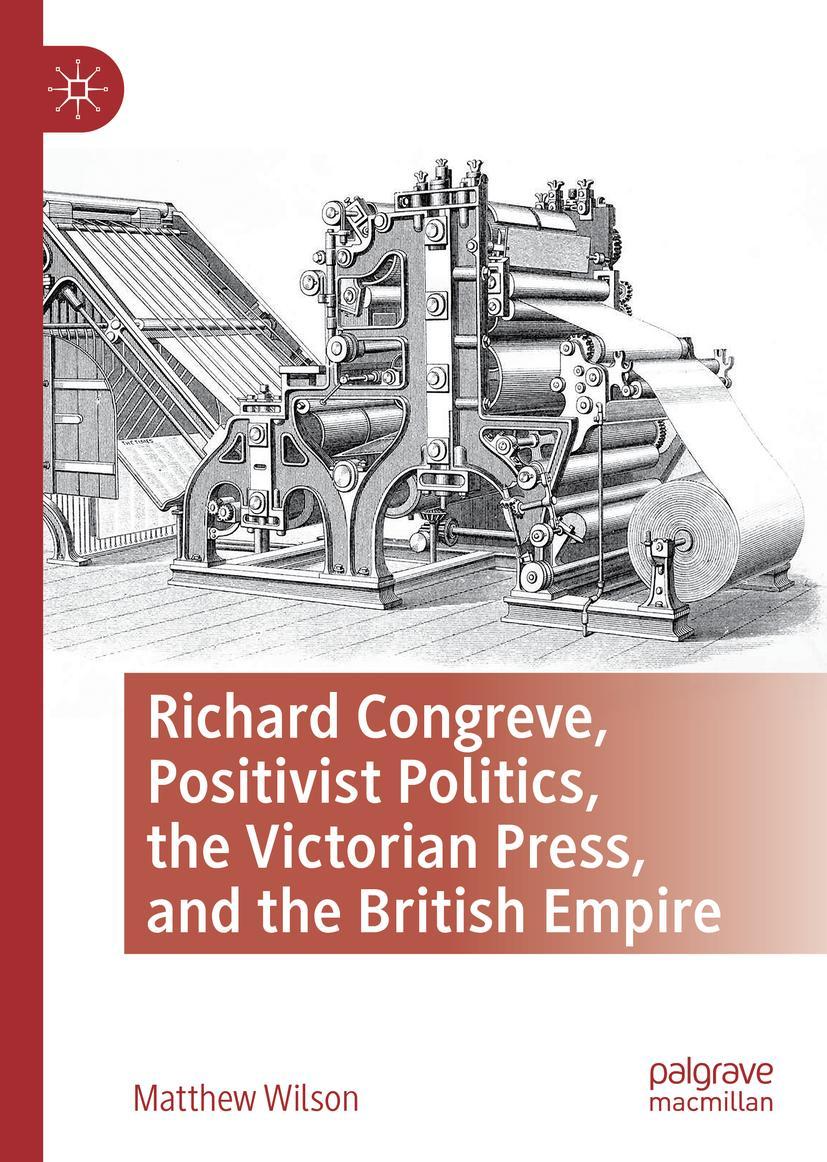 Vorderes Coverbild Richard Congreve, Positivist Politics, the Victorian Press, and the British Empire