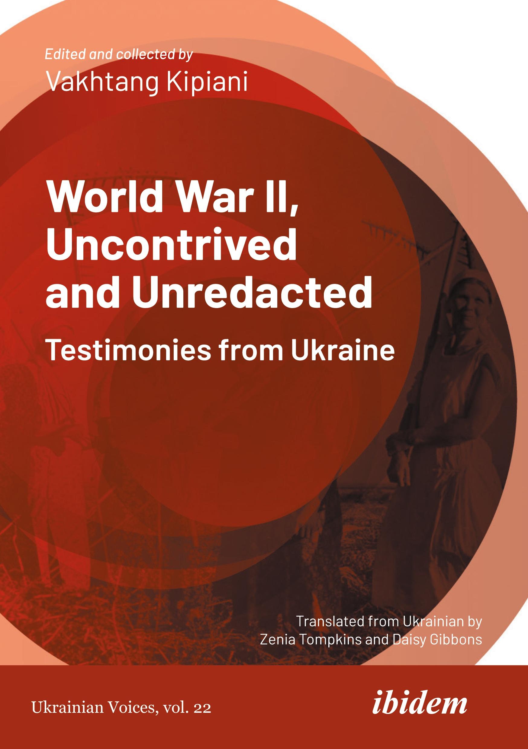 Vorderes Coverbild World War II, Uncontrived and Unredacted: Testimonies from Ukraine