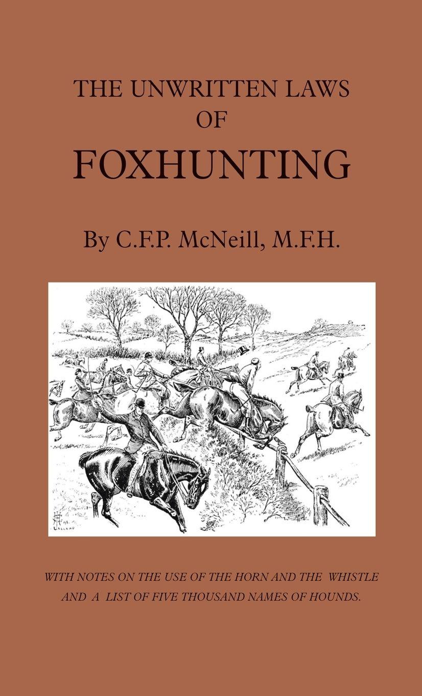 Vorderes Coverbild The Unwritten Laws of Foxhunting - With Notes on the Use of Horn and Whistle and a List of Five Thousand Names of Hounds (History of Hunting)