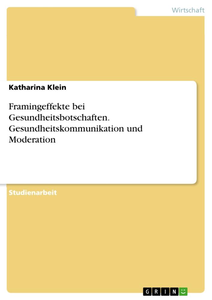 Vorderes Coverbild Framingeffekte bei Gesundheitsbotschaften. Gesundheitskommunikation und Moderation