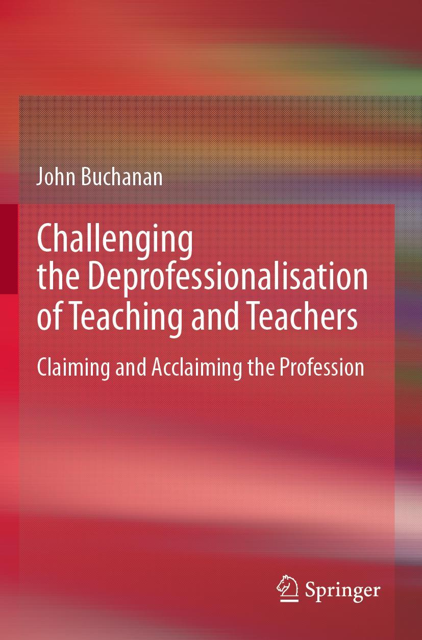Vorderes Coverbild Challenging the Deprofessionalisation of Teaching and Teachers