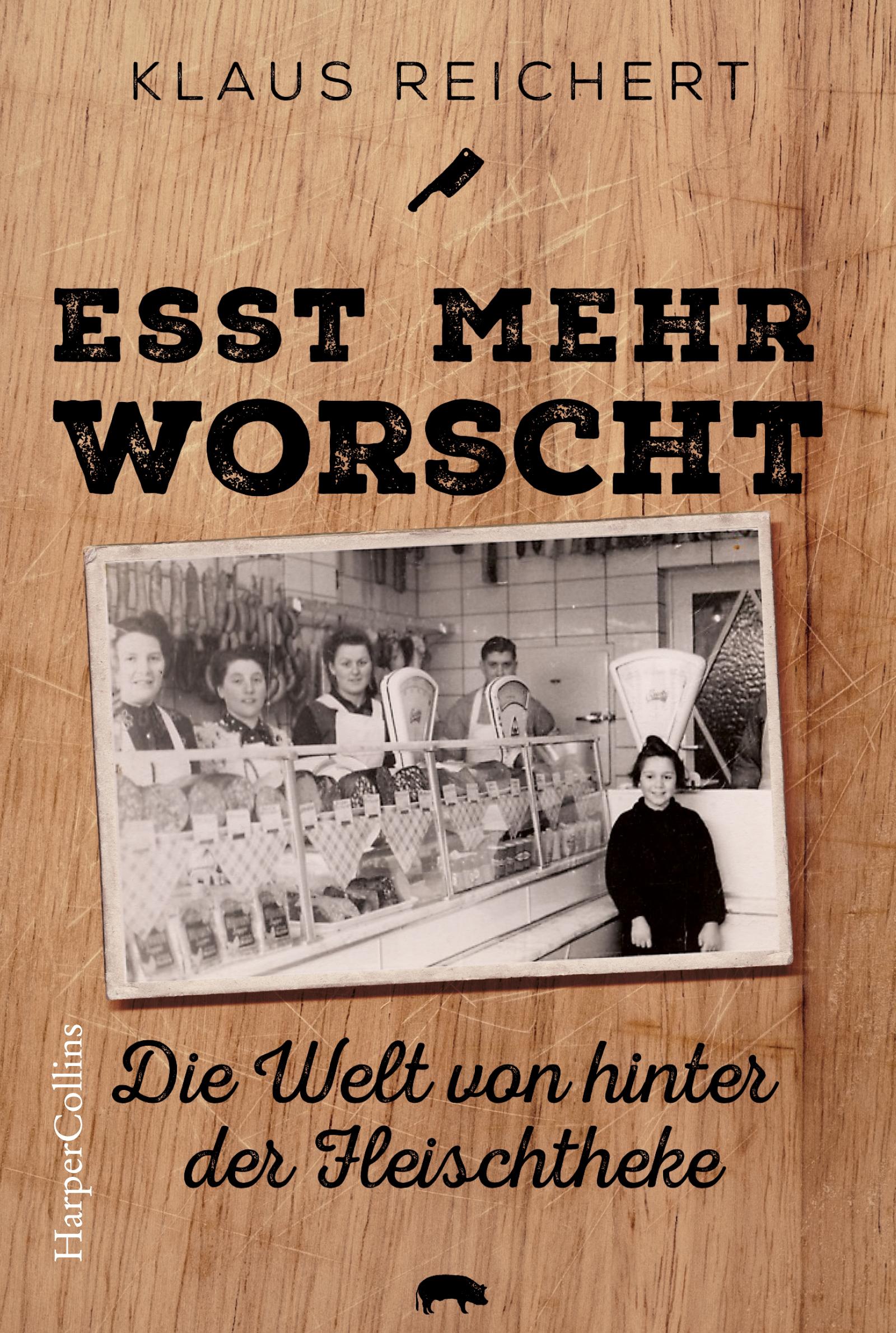 Vorderes Coverbild »Esst mehr Worscht« - Die Welt von hinter der Fleischtheke