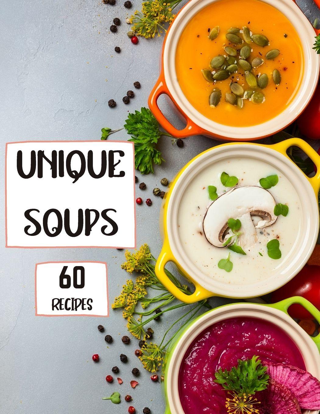 Vorderes Coverbild Unique Soups 60 Recipes