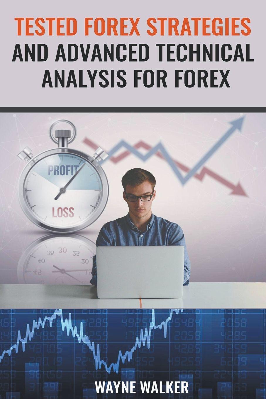 Vorderes Coverbild Tested Forex Strategies And Advanced Technical Analysis For Forex